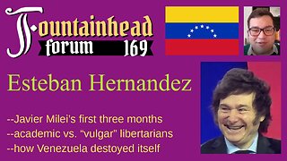 FF-169: Esteban Hernandez on Javier Milei and factions among South American libertarians