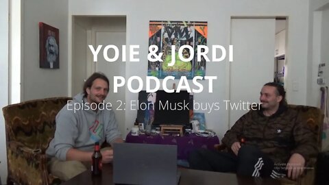 Yoie & Jordi Podcast Episode 2: Elon Musk buys Twitter