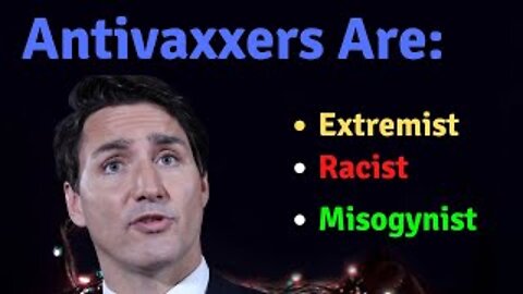 Antivaxxers are Racist, Extremist and Misogynist, Justin Trudeau 01:17