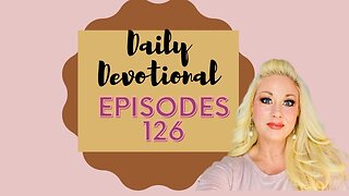 Daily devotional episode 126, blessed beyond measure