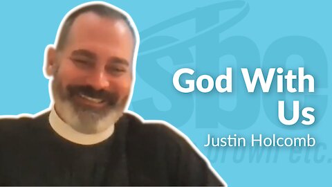 Justin Holcomb | God With Us | Steve Brown, Etc. | Key Life