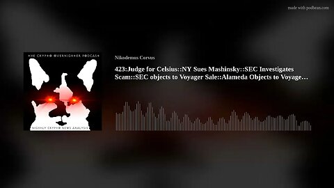 423:Judge for Celsius::NY Sues Mashinsky::SEC Investigates Scam::SEC objects to Voyager Sale::Al(..)