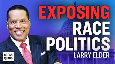 Larry Elder: Race Politics Are Based On a Con