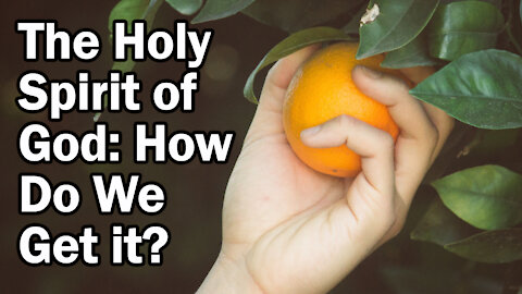 The Holy Spirit: What Is It? And How Do We Get It?
