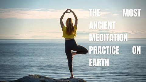 The Most Ancient Meditation Practice on Earth