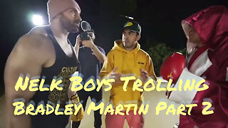 Nelk Boys Trolling Bradley Martyn Part 2