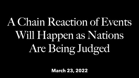 A Chain Reaction of Events Will Happen as Nations Are Being Judged