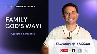 Family: God's Way! | Pastor A.J. | Gospel Tabernacle Church