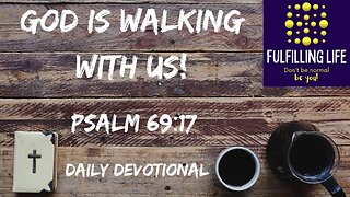 God Never Abandons Us - Psalm 69:17 - Fulfilling Life Daily Devotional