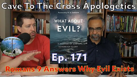 Romans 9 Answers Why Evil Exists - Ep.171 - What About Evil?-God's Redemptive Glory In Scripture-Pt2