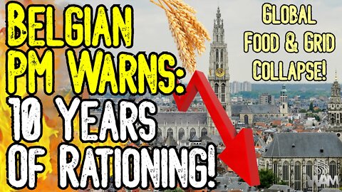Belgian PM WARNS: 10 YEARS OF RATIONING! - Food & Grid COLLAPSE! - Carbon Credits IMMINENT