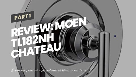 Review: Moen TL182NH Chateau Single Handle PosiTemp Shower Trim, Chrome