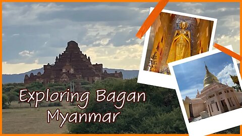 Exploring Bagan Myanmar - World Heritage Site - 2023