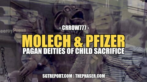 MOLECH & PFIZER: PAGAN DEITIES OF CHILD SACRIFICE -- CRROW777