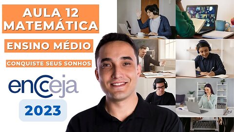 AULA 12 - MATEMÁTICA - ENSINO MÉDIO - ENCCEJA 2023