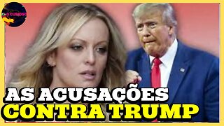 QUAIS SÃO AS ACUSAÇÕES CONTRA DONALD TRUMP?