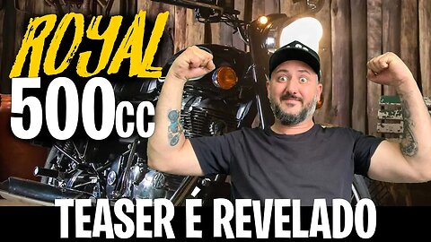 AGORA LASCOU... TEASER DA NOVA ROYAL 500CC É REVELADO!