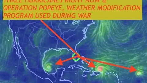 Three Hurricanes Right Now & Project Popeye, Weather Modification During Wartime, Irma Updates