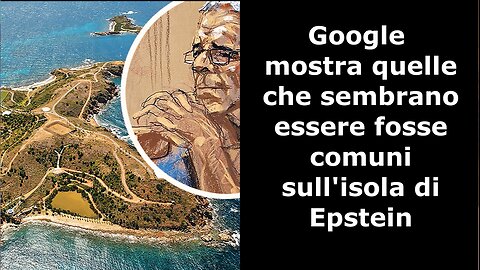 Google mostra quelle che sembrano essere comuni fosse sull'isola di Epstein