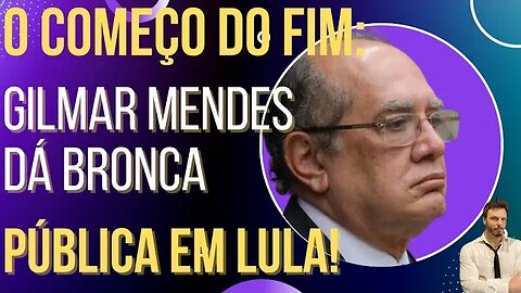 O COMEÇO DO FIM: Gilmar Mendes dá bronca pública em Lula!