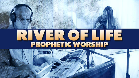 Prophetic Worship - River Of Life - Lilyband Psalmist