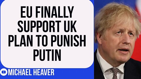 EU Finally SUPPORTS UK Plan To Punish Putin