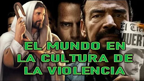 EL MUNDO EN LA CULTURA DE LA VIOLENCIA - MENSAJE DE JESÚS A DANIEL DE MARÍA