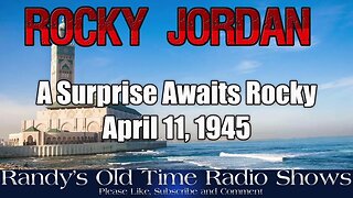 A Man Named Jordan A Surprise Awaits Rocky April 11, 1945