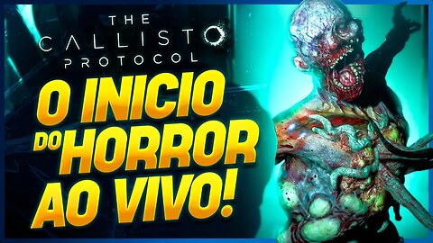 THE CALLISTO PROTOCOL - O TERROR AO VIVO EM LIVE