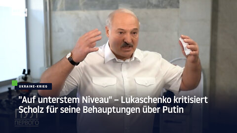 "Auf unterstem Niveau" – Lukaschenko kritisiert Scholz für seine Behauptungen über Putin
