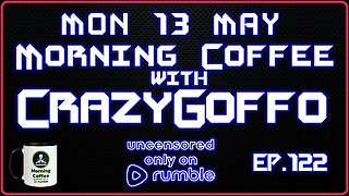 Morning Coffee with CrazyGoffo - Ep.122 #RumbleTakeover #RumblePartner