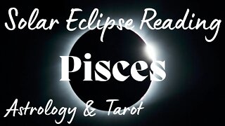 PISCES Sun/Moon/Rising: OCTOBER SOLAR ECLIPSE Tarot and Astrology reading