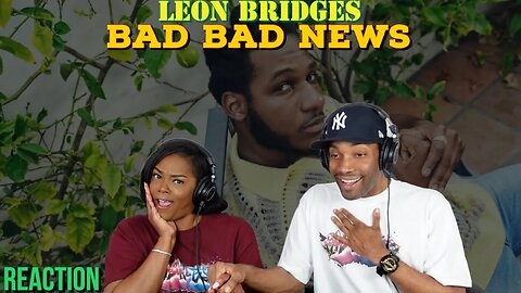 First Time Hearing Leon Bridges - “Bad Bad News” Reaction | Asia and BJ