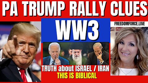 Trump Rally PA, Truth about WW3 - Iran - Israel, Biblical 4-14-24