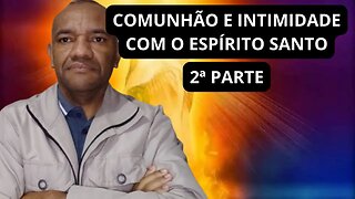 A COMUNHÃO COM O ESPÍRITO SANTO 2ª PARTE