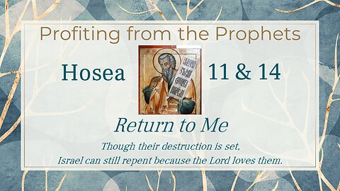 08 Hosea 11 & 14 (Return to me)