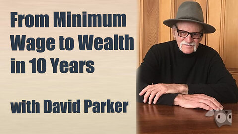 From Minimum Wage to Wealth in 10 Years: Is It Possible with David Parker