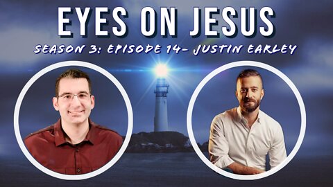 Eyes on Jesus Podcast S3E14: Justin Whitmel Earley