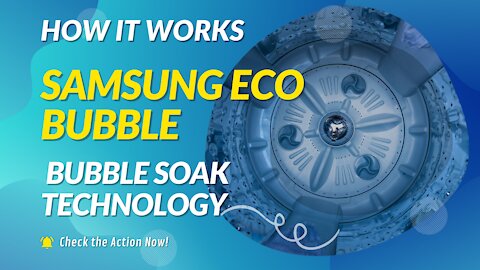 Samsung Eco Bubble | How it Works | Samsung Bubble Soak