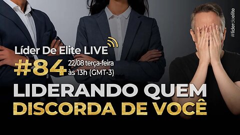 Liderando Quem Discorda De Você - Líder De Elite LIVE #084