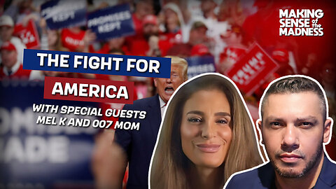 The Fight For America With Mel K & 007 Mom | MSOM Ep. 919