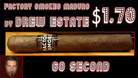 60 SECOND CIGAR REVIEW - Factory Smokes Maduro by Drew Estate - Should I Smoke This