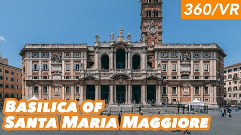 Basilica of Santa Maria Maggiore (360/VR Virtual Tour)