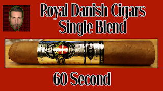 60 SECOND CIGAR REVIEW - Royal Danish Cigars Single Blend - Should I Smoke This