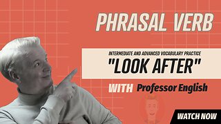 Basic English Phrasal Verb Practice Listening Speaking "LOOK AFTER" Interactive exercise