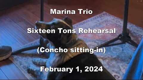 Marina Trio Rehearsal con Concho - Sixteen Tons - 2024-2-1