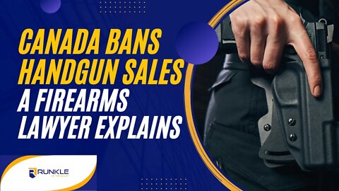 Canada's Handgun Sales Ban -- What You Need To Know, From A Firearms Lawyer