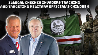 Report of Illegal Chechen Invaders Tracking and Targeting Military Official's Children