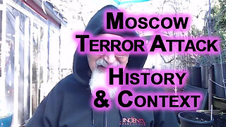 Moscow Terror Attack, History & Context: Crocus, Russia & ISIS/CIA/MI6/Mossad Take Responsibility