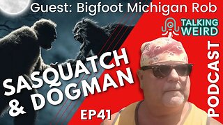 Sasquatch & Dogman with Bigfoot Michigan Rob | Talking Weird #41